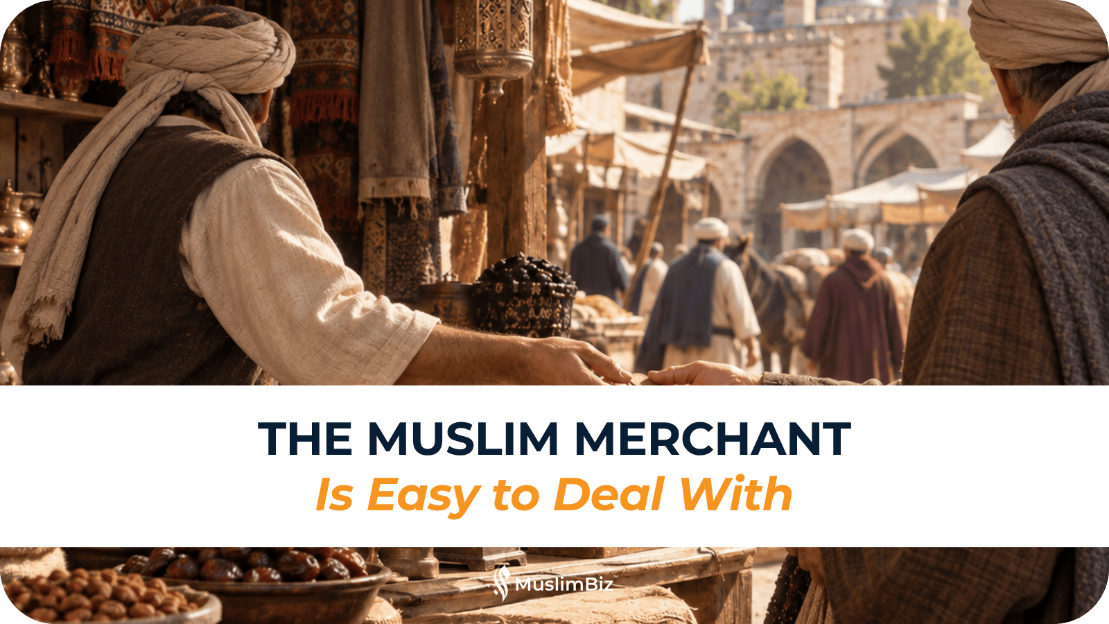 The Muslim Merchant Is Easy to Deal With